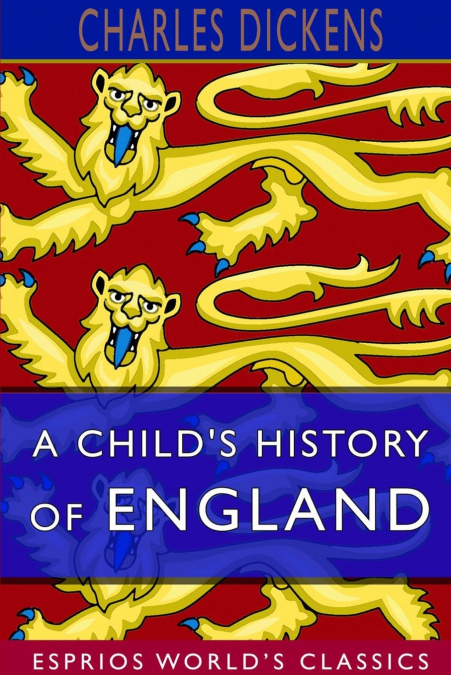 A Child’s History of England (Esprios Classics)
