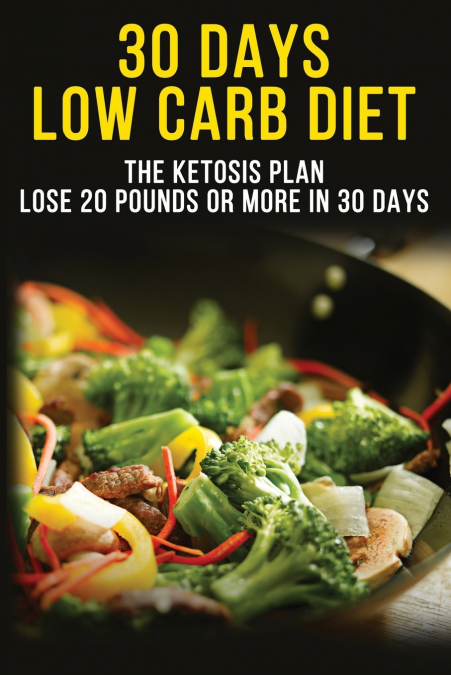 30 Days Low Carbs Diet - 30-Day Plan to Lose Weight, Balance Hormones, Boost Brain Health, and Reverse Disease