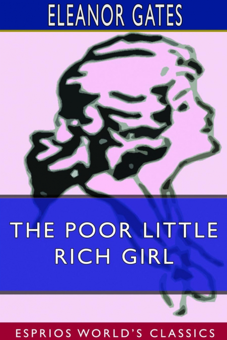 The Poor Little Rich Girl (Esprios Classics)