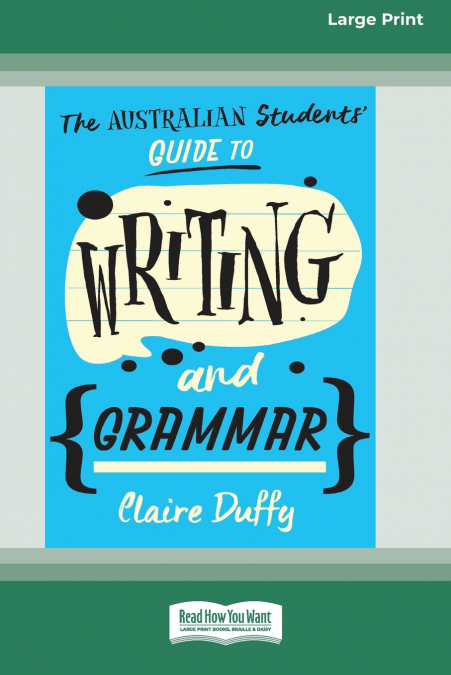 The Australian Students’ Guide to Writing and Grammar (16pt Large Print Edition)