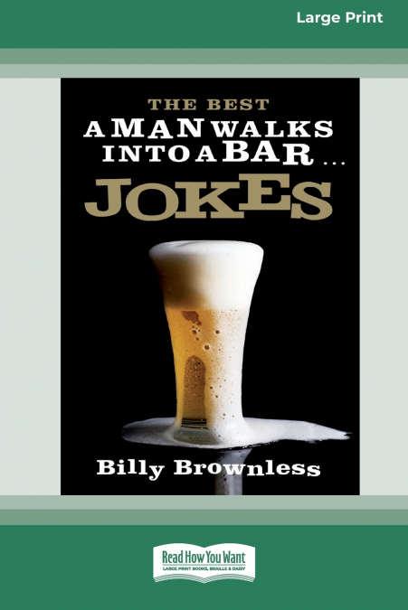 The Best ’A Man Walks Into a Bar’ Jokes (16pt Large Print Edition)