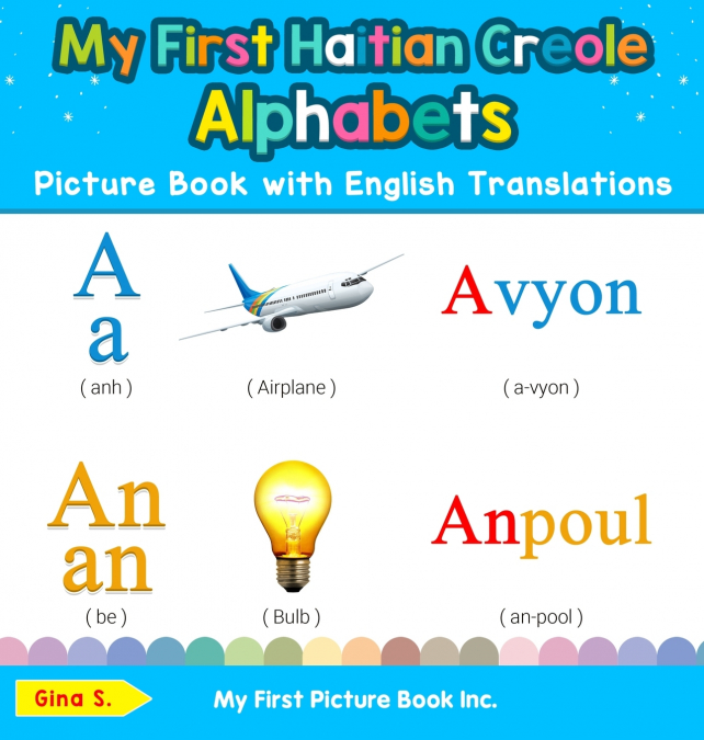 My First Haitian Creole Alphabets Picture Book with English Translations