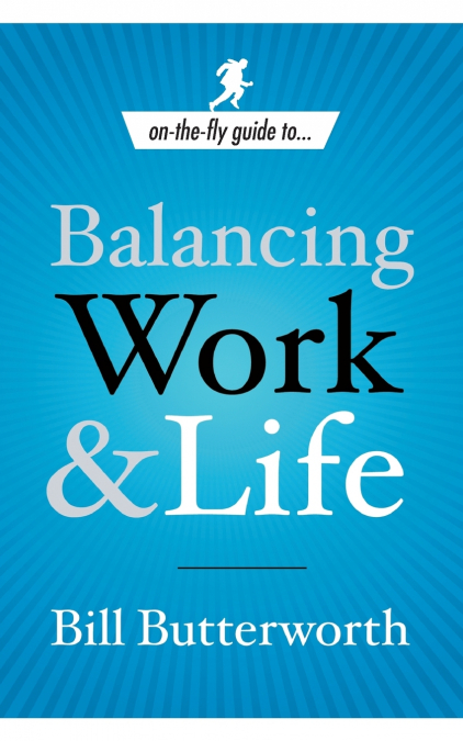 On-The-Fly Guide To...Balancing Work & Life