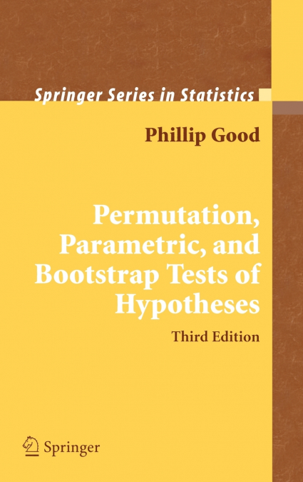Permutation, Parametric, and Bootstrap Tests of Hypotheses