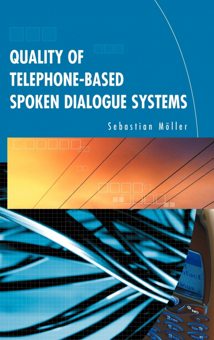 Quality of Telephone-Based Spoken Dialogue Systems