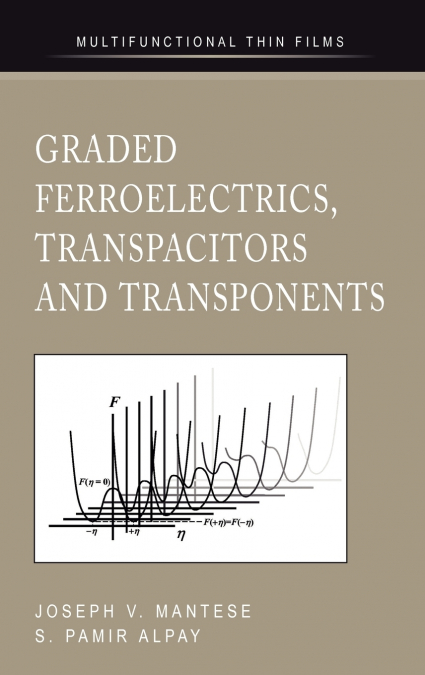 Graded Ferroelectrics, Transpacitors and Transponents