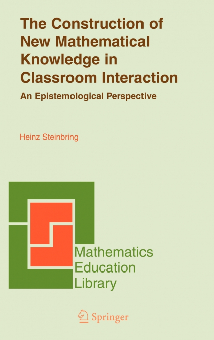 The Construction of New Mathematical Knowledge in Classroom Interaction