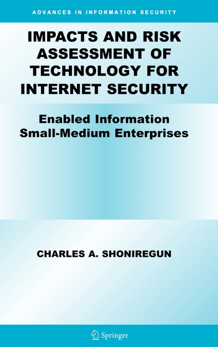 Impacts and Risk Assessment of Technology for Internet Security