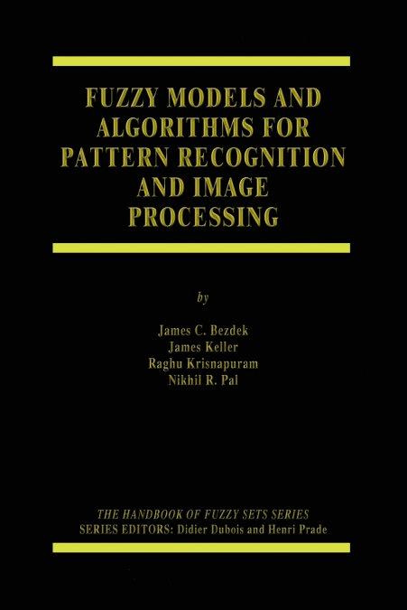 Fuzzy Models and Algorithms for Pattern Recognition and Image Processing