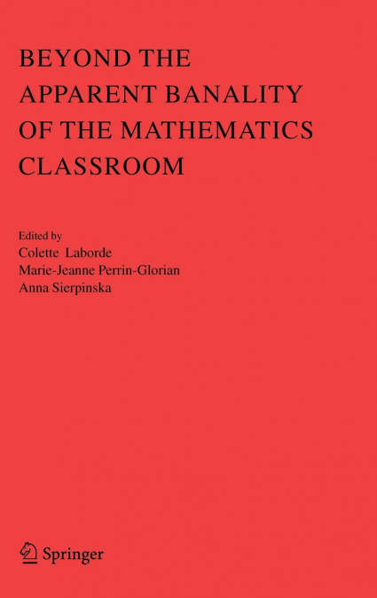 Beyond the Apparent Banality of the Mathematics Classroom