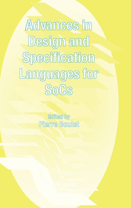 Advances in Design and Specification Languages for SoCs