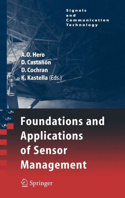 Foundations and Applications of Sensor Management