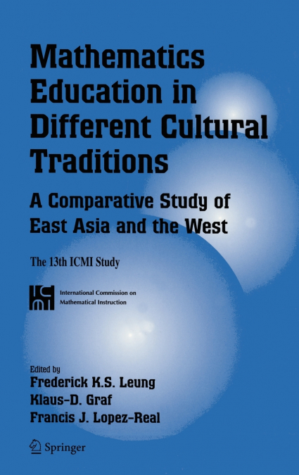 Mathematics Education in Different Cultural Traditions- A Comparative Study of East Asia and the West