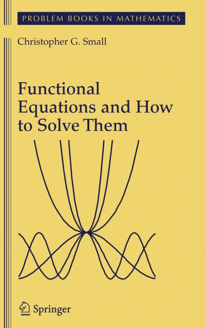 Functional Equations and How to Solve Them