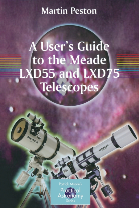 A User’s Guide to the Meade LXD55 and LXD75 Telescopes