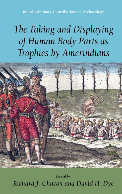 The Taking and Displaying of Human Body Parts as Trophies by Amerindians