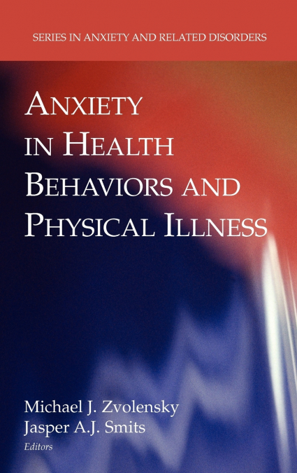 Anxiety in Health Behaviors and Physical Illness