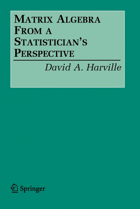 Matrix Algebra From a Statistician’s Perspective