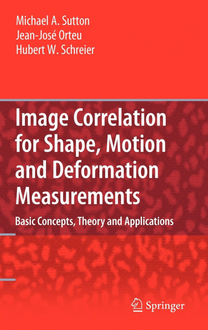 Image Correlation for Shape, Motion and Deformation Measurements