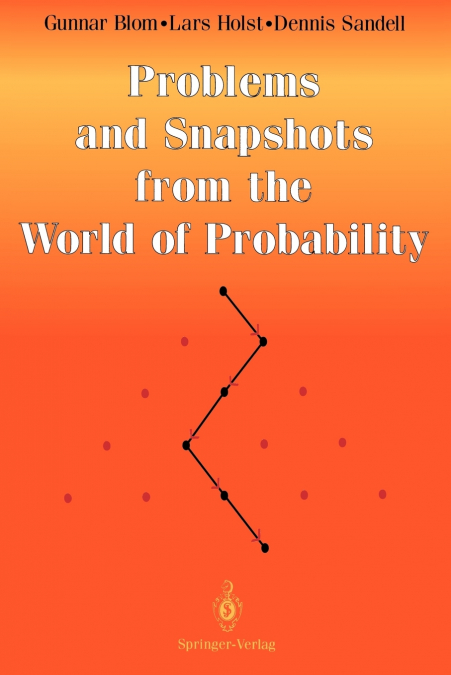 Problems and Snapshots from the World of Probability