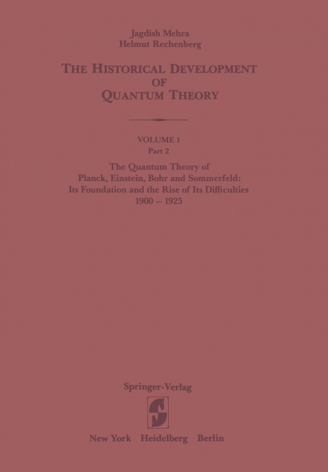 The Historical Development of Quantum Theory, Volume 1, Part 2