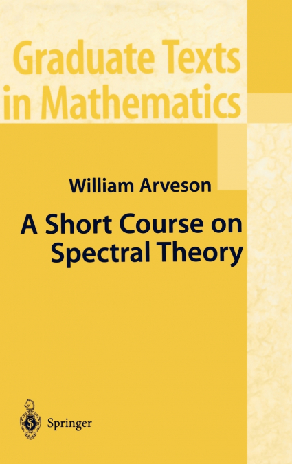 A Short Course on Spectral Theory
