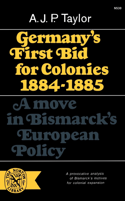 Germany’s First Bid for Colonies, 1884-1885