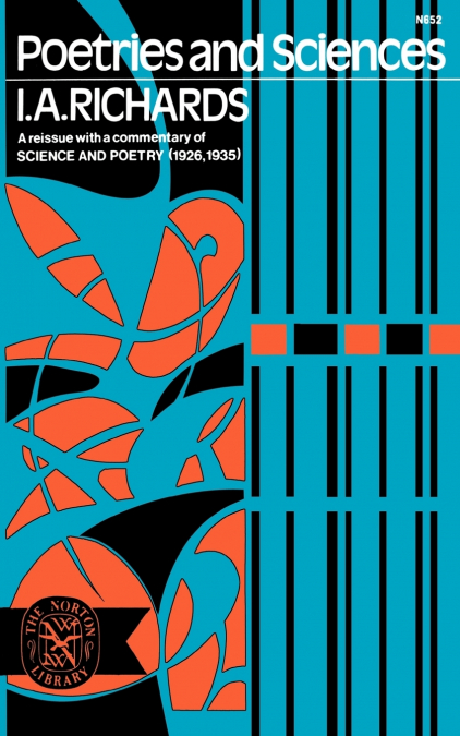 Poetries and Sciences, a Reissue of Science and Poetry (1926, 1935) with Commentary