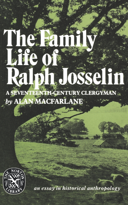 The Family Life of Ralph Josselin, a Seventeenth-Century Clergyman