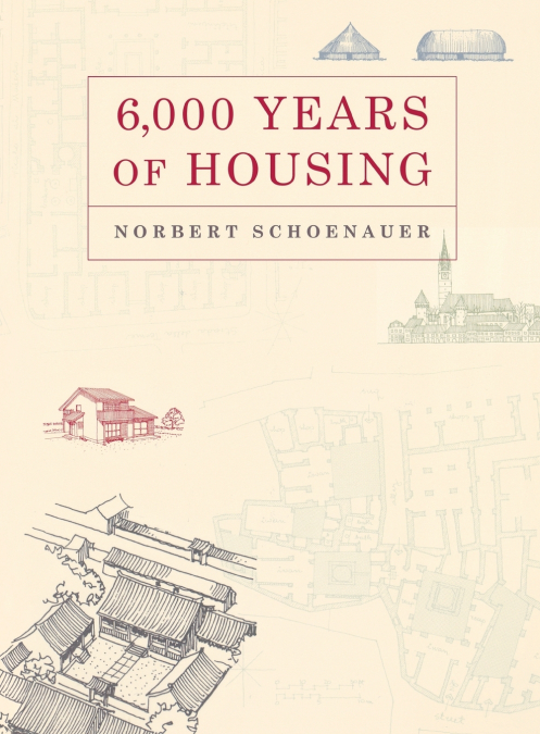 6,000 Years of Housing (Revised, Expanded)