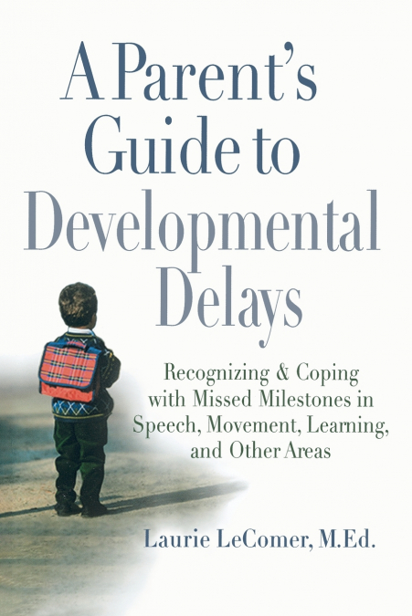 A Parent’s Guide to Developmental Delays
