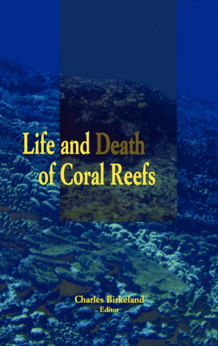 Life and Death of Coral Reefs