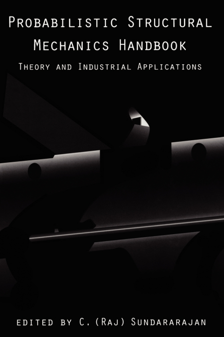Probabilistic Structural Mechanics Handbook
