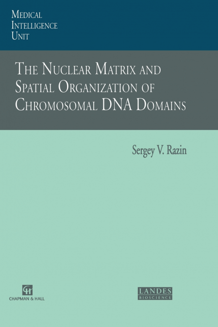 The Nuclear Matrix and Spatial Organization of Chromosomal DNA Domains