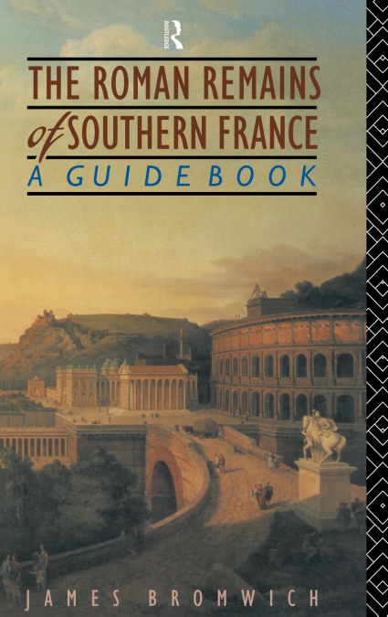 The Roman Remains of Southern France