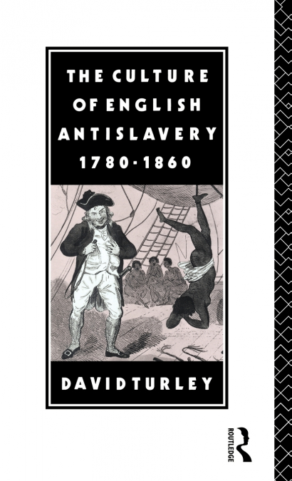 The Culture of English Antislavery, 1780-1860