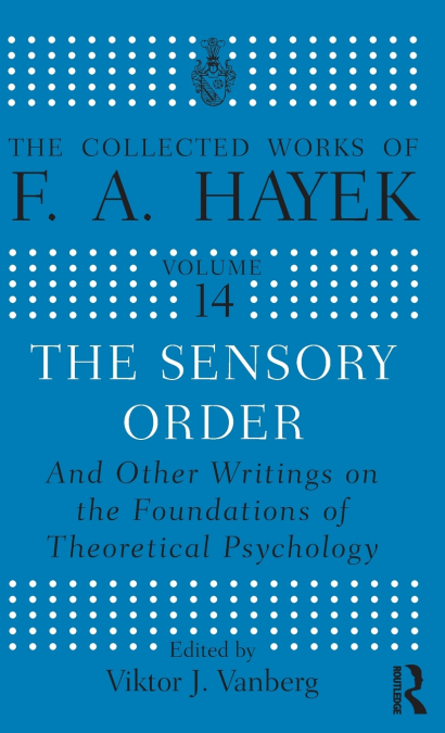 The Sensory Order and Other Writings on the Foundations of Theoretical Psychology