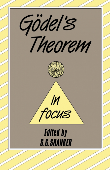 Godel’s Theorem in Focus
