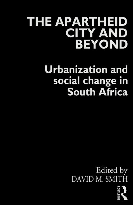 The Apartheid City and Beyond
