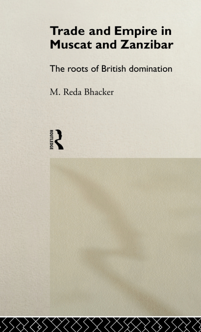 Trade and Empire in Muscat and Zanzibar