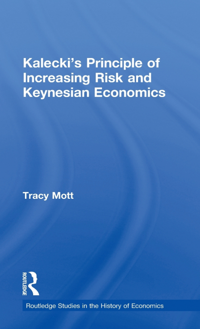 Kalecki’s Principle of Increasing Risk and Keynesian Economics