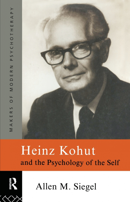 Heinz Kohut and the Psychology of the Self