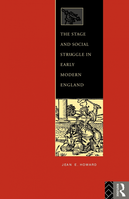 The Stage and Social Struggle in Early Modern England