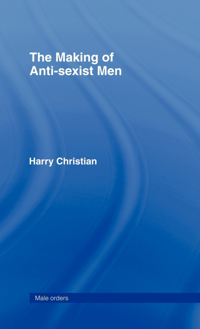 The Making of Anti-Sexist Men