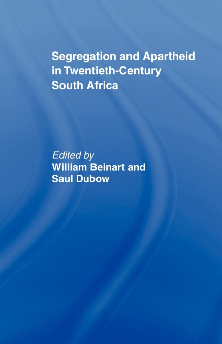 Segregation and Apartheid in Twentieth Century South Africa