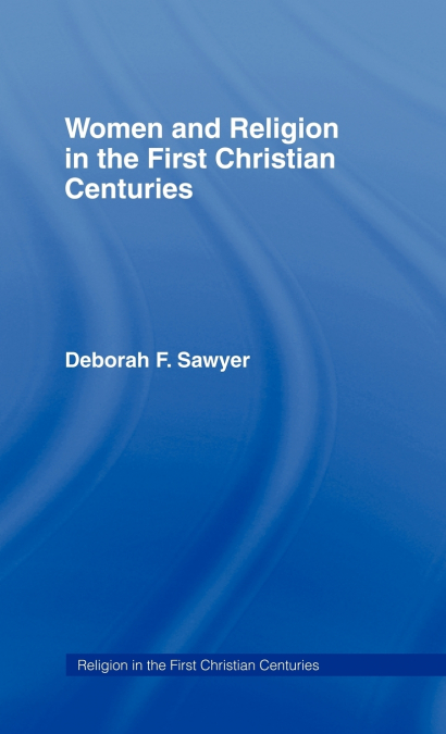 Women and Religion in the First Christian Centuries