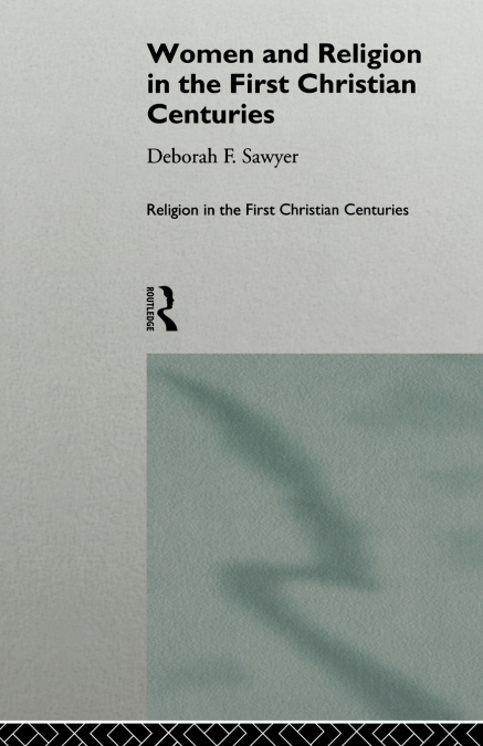Women and Religion in the First Christian Centuries