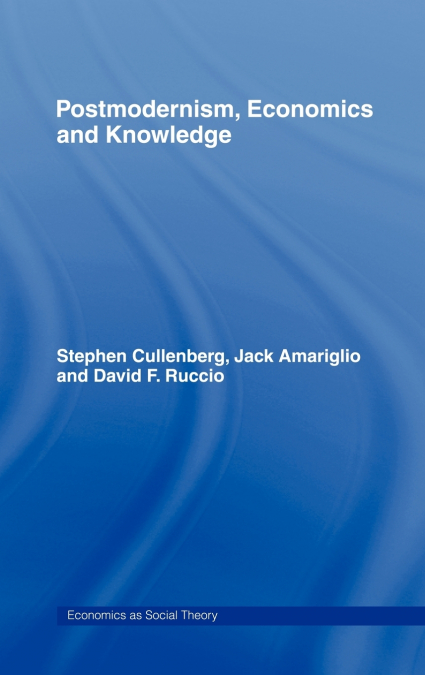 Post-Modernism, Economics and Knowledge