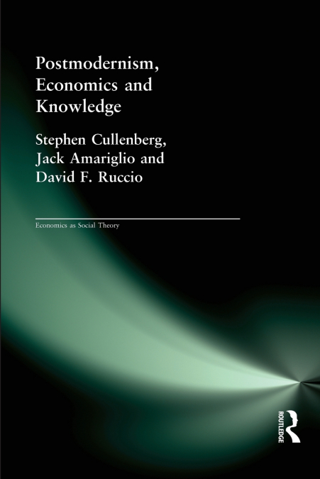 Post-Modernism, Economics and Knowledge