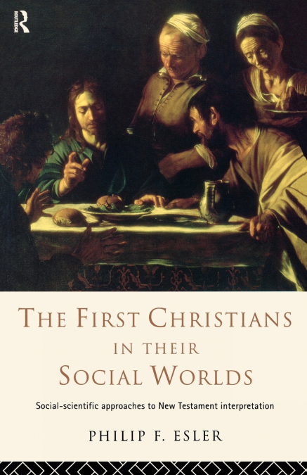 The First Christians in Their Social Worlds